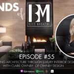 Episode 55: Honoring Architecture Through Luxury Interior Design with Claire Ownby, of Ownby Design