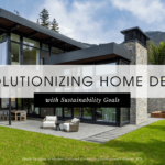 Revolutionizing Home Design with Sustainability Goals