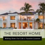 Make Your Home Feel Like A Resort